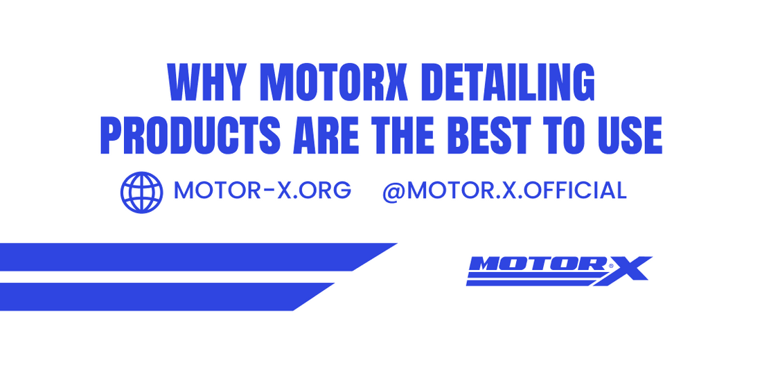 Why MotorX Detailing Products are the Best to Use